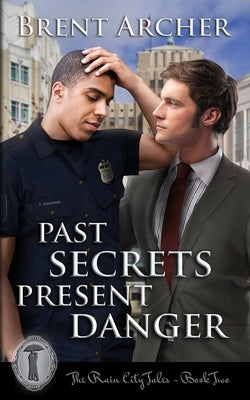 Past Secrets Present Danger by Archer, Brent