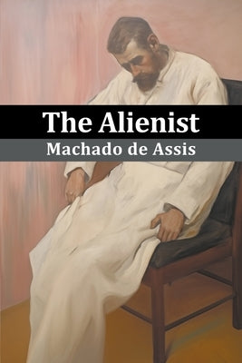 The Alienist (Sofia Publisher) by De Assis, Machado