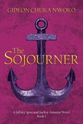 The Sojourner: A Jeffrey Igwe and JoeBoy Amanze Novel Paperback Page Publishing