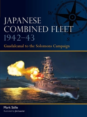 Japanese Combined Fleet 1942-43: Guadalcanal to the Solomons Campaign Paperback Osprey Publishing (UK)