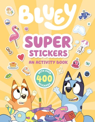 Bluey Super Stickers activity book with over 400 stickers, paperback edition from Penguin Young Readers Licenses featuring colorful Bluey characters.