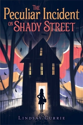 The Peculiar Incident on Shady Street by Currie, Lindsay
