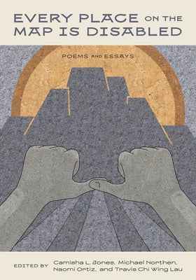 Cover image of the paperback book "Every Place on the Map Is Disabled" by Curbstone Press, featuring colorful abstract artwork.