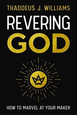 Revering God: How to Marvel at Your Maker Paperback Zondervan