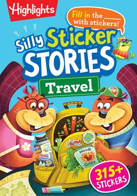 Silly Sticker Stories: Travel: Sticker Book for Kids 69 with Hidden Pictures Puzzles and Fill-In-The-Blank Stories for Road Trips, Flights and Vacatio Paperback Highlights Press