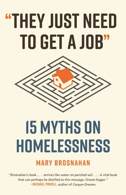 They Just Need to Get a Job: 15 Myths on Homelessness Paperback Beacon Press