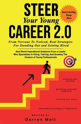 Steer Your Young Career Without Any Fear 2.0 --Interviewing Deep Dive: From Nervous To Noticed -- Real Strategies For Standing Out And Getting Hired by Mell, Darren