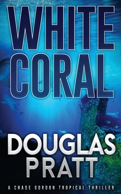 White Coral: A Chase Gordon Tropical Thriller Paperback Manta Press