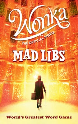 Wonka: The Official Movie Mad Libs: World's Greatest Word Game Paperback Mad Libs