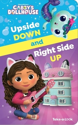 DreamWorks Gabby's Dollhouse: Upside Down and Right Side Up Take-A-Look Book Board Book Pi Kids