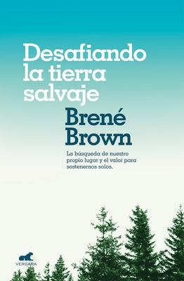 Desafiando La Tierra Salvaje / Braving the Wilderness by Brown, Brene