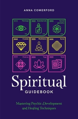 Spiritual Guidebook: Mastering Psychic Development and Healing Techniques by Comerford, Anna