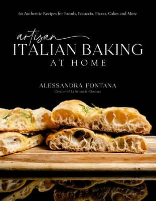 Artisan Italian Baking at Home: 60 Authentic Recipes for Breads, Focaccia, Pizzas, Cakes and More Hardcover Page Street Publishing
