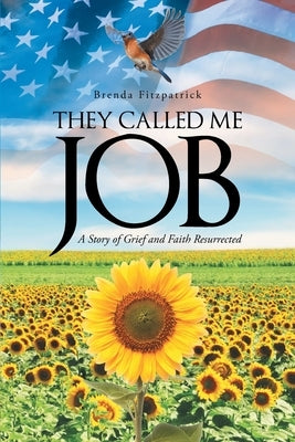 They Called Me Job: A Story of Grief and Faith Resurrected by Fitzpatrick, Brenda