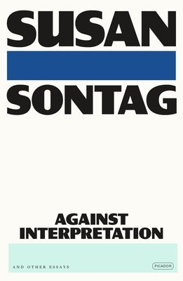 Against Interpretation: And Other Essays Paperback Picador USA