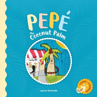 Pepé the Coconut Palm and Daisy the Daisy (flip book) by Kermode, Lauren Hadley