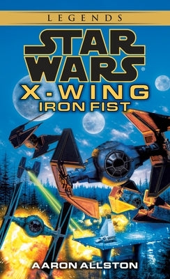 Iron Fist: Star Wars Legends (Wraith Squadron) by Allston, Aaron