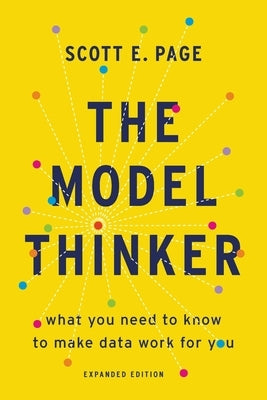 The Model Thinker: What You Need to Know to Make Data Work for You Paperback Basic Books