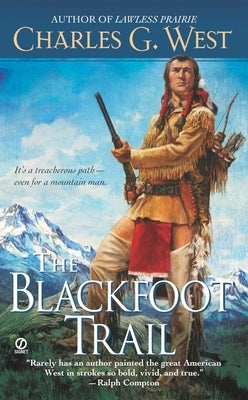 The Blackfoot Trail by West, Charles G.