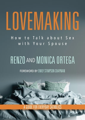 Lovemaking: How to Talk about Sex with Your Spouse by Ortega, Renzo