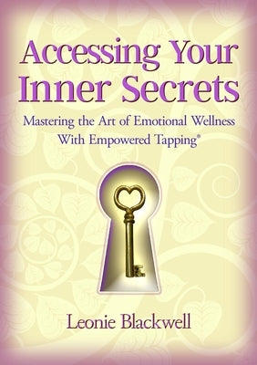 Accessing Your Inner Secrets: Mastering the Art of Emotional Wellbeing with Empowered Tapping Paperback Animal Dreaming Publishing