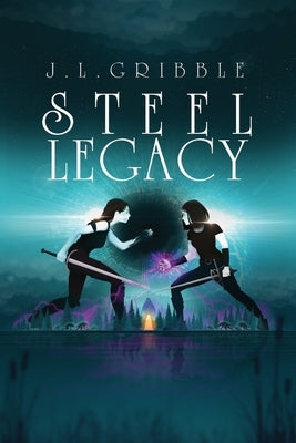 Steel Legacy by Gribble, J. L.