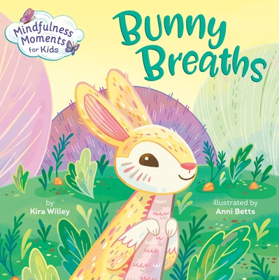 Mindfulness Moments for Kids: Bunny Breaths Board Book Rodale Kids