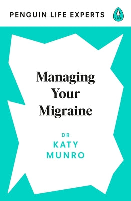 Managing Your Migraine by Munro, Katy