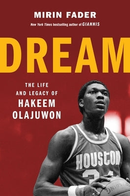 Dream: The Life and Legacy of Hakeem Olajuwon by Fader, Mirin