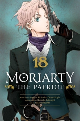 Moriarty the Patriot, Vol. 18 by Takeuchi, Ryosuke