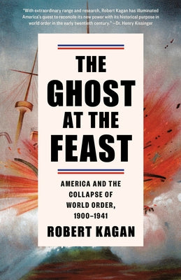 The Ghost at the Feast: America and the Collapse of World Order, 1900-1941 Paperback Vintage