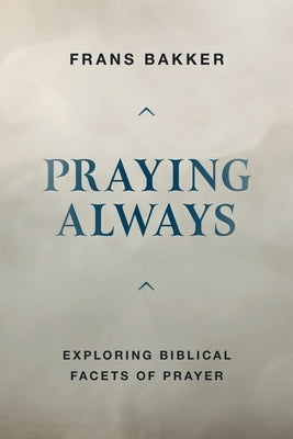 Praying Always by Bakker, Frans