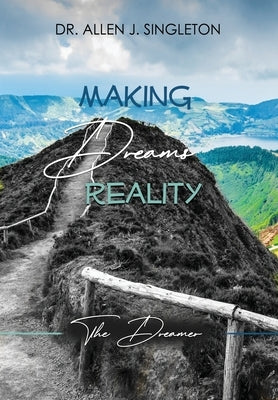 Making Dreams Reality: The Dreamer by Singleton, Allen J.