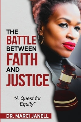 The Battle Between Faith and Justice by Janell, Marci