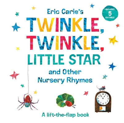 Eric Carle's Twinkle, Twinkle, Little Star and Other Nursery Rhymes: A Lift-The-Flap Book Board Book World of Eric Carle