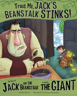 Trust Me, Jack's Beanstalk Stinks!:: The Story of Jack and the Beanstalk as Told by the Giant Paperback Picture Window Books