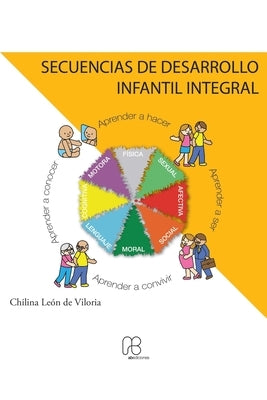 Secuencias de Desarrollo Infantil Integral by León de Viloria, Chilina