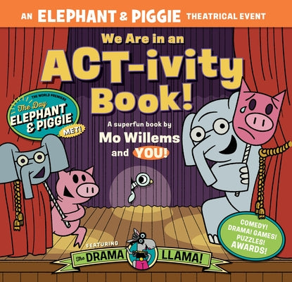 We Are in an Act-Ivity Book!: An Elephant & Piggie Theatrical Event Paperback Union Square Kids