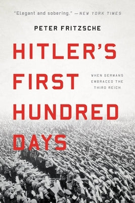 Hitler's First Hundred Days: When Germans Embraced the Third Reich Paperback Basic Books