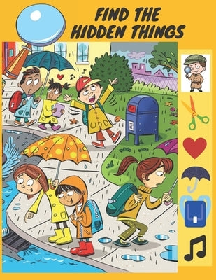 Find The Hidden Things: I Spy Challenge, Highlight Hidden Picture Books For Kids, Look And Find Books For Kids 4-6, I Spy Animals A Fun Guessi by Hammadi, Saad