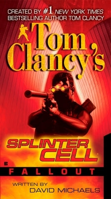 Tom Clancy's Splinter Cell: Fallout by Michaels, David