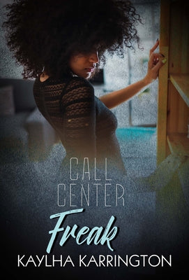 Call Center Freak by Karrington, Kaylha