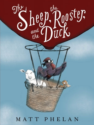 The Sheep, the Rooster, and the Duck by Phelan, Matt