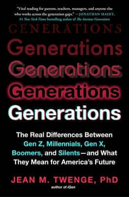 Generations: The Real Differences Between Gen Z, Millennials, Gen X, Boomers, and Silents--And What They Mean for America's Future Paperback Atria Books