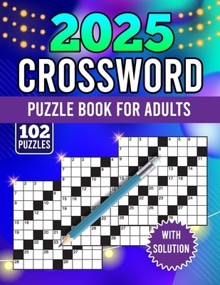 2025 crossword puzzle book for adults with solution: There are more than 100+ medium to hard crossword puzzles available for adults and seniors! (cros by Cafe, Kevin Robinson