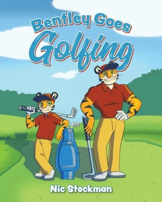 Bentley Goes Golfing by Stockman, Nic