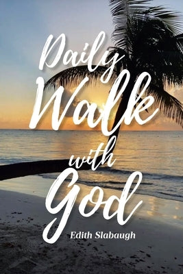 Daily Walk with God by Slabaugh, Edith