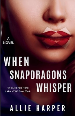 When Snapdragons Whisper by Harper, Allie
