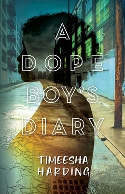 A Dope Boy's Diary by Harding, Timeesha