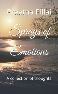 Sprays of Emotions by Pillai, Preetha